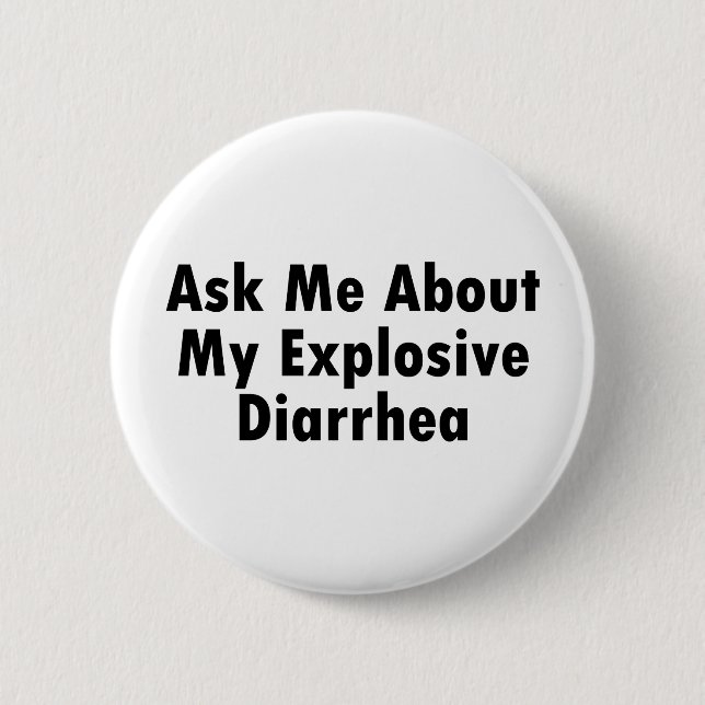Ask Me About My Explosive Diarrhea 2 Inch Round Button (Front)