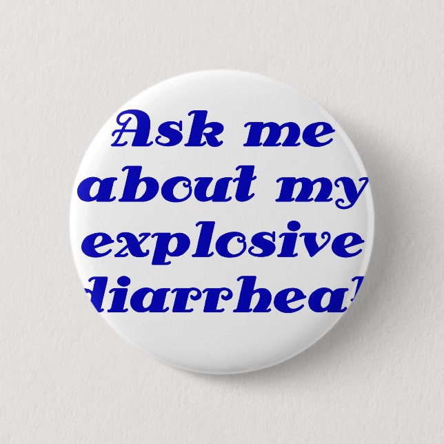 Ask me about my Explosive Diarrhea 2 Inch Round Button (Front)