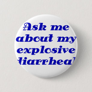 Ask me about my Explosive Diarrhea 2 Inch Round Button