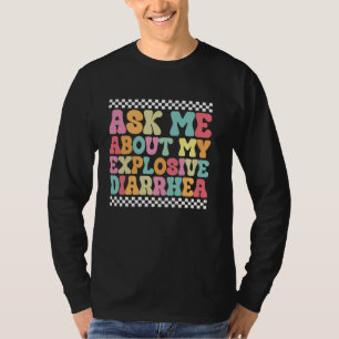Ask Me About My Explosive Diarrhea Edgy Adult Humo T-Shirt