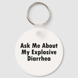 Ask Me About My Explosive Diarrhea Keychain