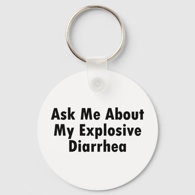 Ask Me About My Explosive Diarrhea Keychain (Front)