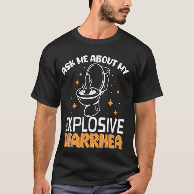 Ask Me About My Explosive Diarrhea T-Shirt (Front)