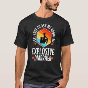 Ask Me About My Explosive Diarrhea T-Shirt