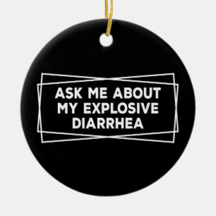 Ask Me About My Explosive Diarrhea Vintage Funny Ceramic Ornament