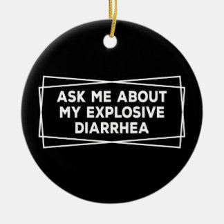 Ask Me About My Explosive Diarrhea Vintage Funny Ceramic Ornament