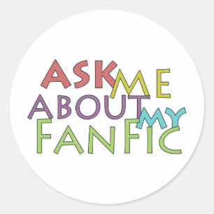 Ask Me About My Fanfic Classic Round Sticker