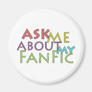 Ask Me About My Fanfic Magnet
