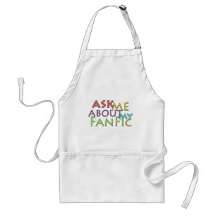 Ask Me About My Fanfic Standard Apron