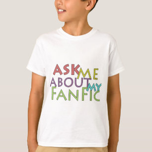 Ask Me About My Fanfic T-Shirt