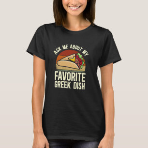 Ask Me About My Favourite Greek Dish Mediterranean T-Shirt