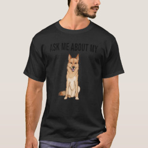 Ask Me About My Finnish Spitz Dog T-Shirt