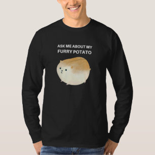 Ask Me About My Furry Potato Cute Chubby Hamster T-Shirt