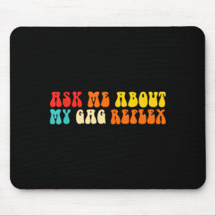Ask me about my gag reflex funny retro vintage  mouse pad