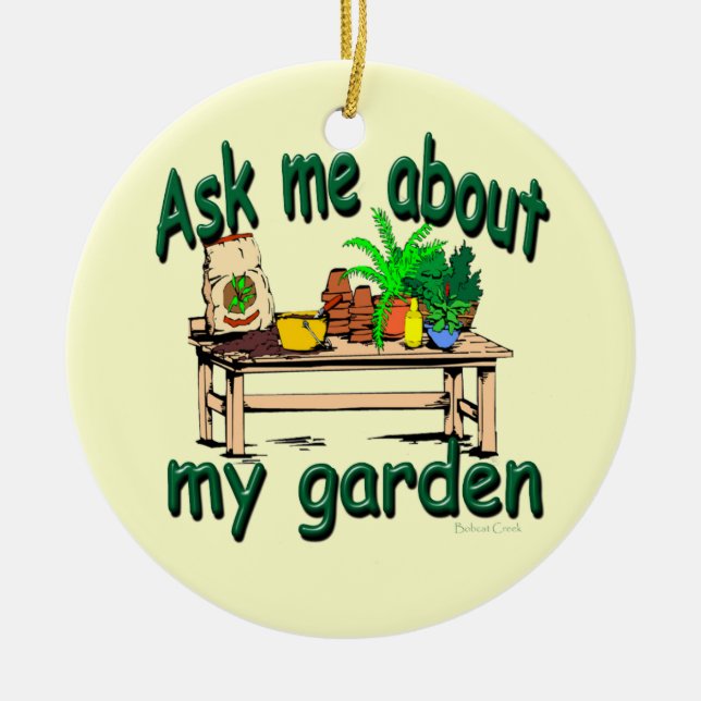 Ask Me About My Garden Ceramic Ornament (Front)