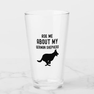 Ask Me About My German Shepherd Glass