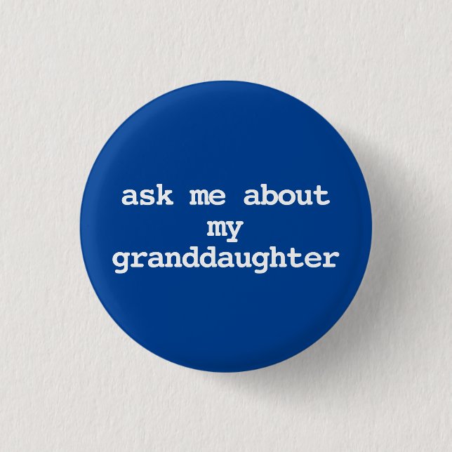 ask me about my granddaughter Button (Front)