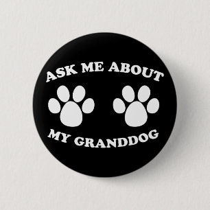 Ask Me About My Granddog 2 Inch Round Button