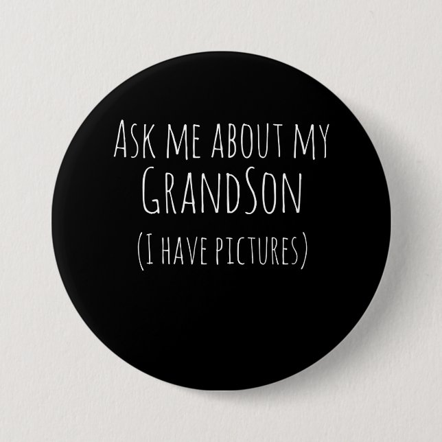 Ask Me About My Grandson I Have Pictures 3 Inch Round Button (Front)