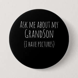 Ask Me About My Grandson I Have Pictures 3 Inch Round Button