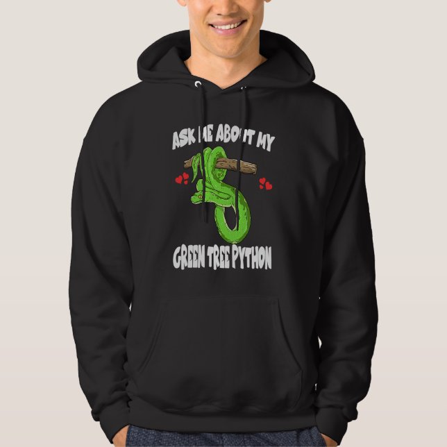Ask Me About My Green Tree Python Snake Hoodie (Front)