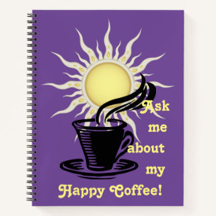 Ask Me About My Happy Coffee Notebook