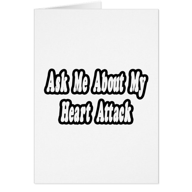 Ask Me About My Heart Attack (Front)