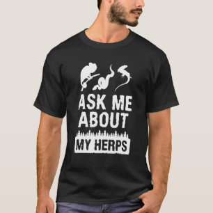 Ask Me About My Herps Herpetology Herping Herpetol T-Shirt