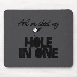 Ask Me About My Hole In One Funny Golf Mouse Pad