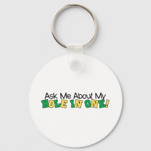 Ask Me About My Hole In One Keychain
