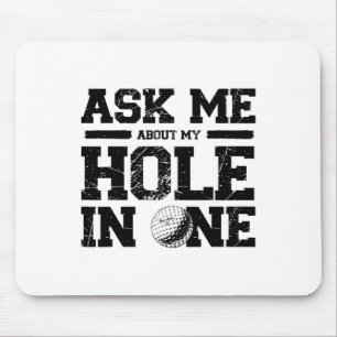 Ask Me About My Hole In One Mouse Pad