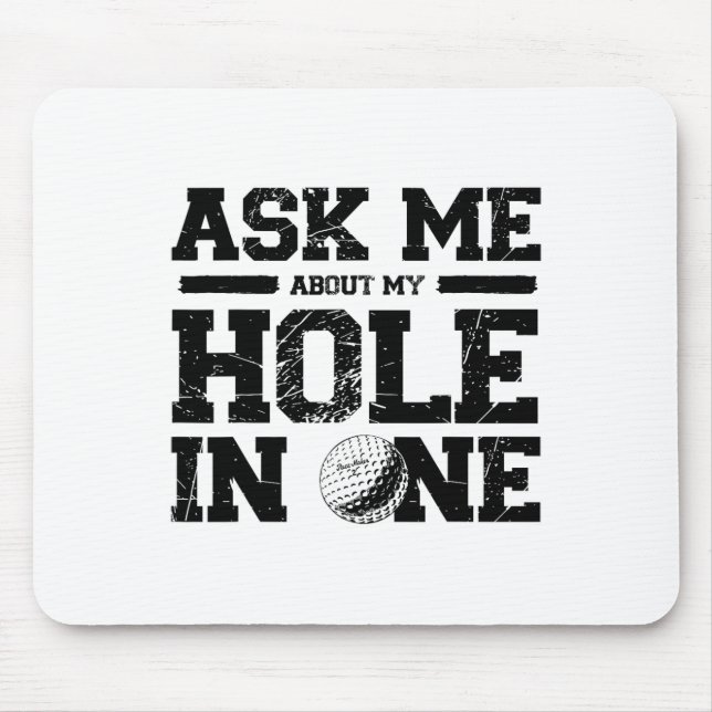 Ask Me About My Hole In One  Mouse Pad (Front)