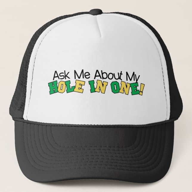 Ask Me About My Hole In One Trucker Hat (Front)