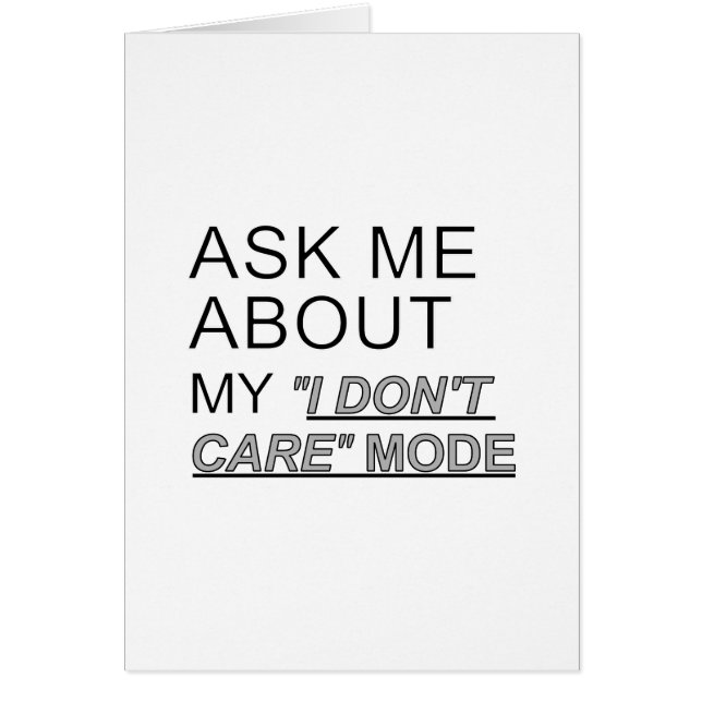 Ask Me About My I Don't Care Mode (Front)
