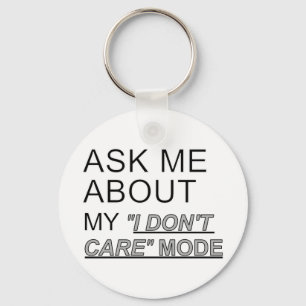 Ask Me About My I Don't Care Mode Keychain