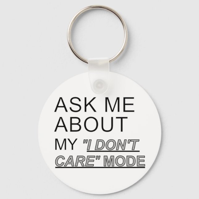 Ask Me About My I Don't Care Mode Keychain (Front)