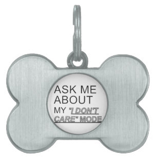 Ask Me About My I Don't Care Mode Pet Tag