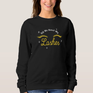 Ask Me About My Lashes 1 Sweatshirt