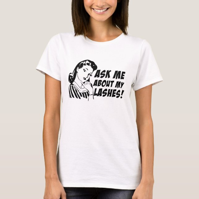Ask Me About my Lashes - T-Shirt (Front)