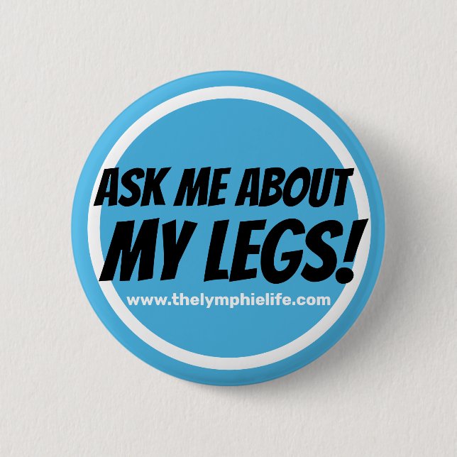 "Ask Me About My Legs!" Circlular Button (Front)