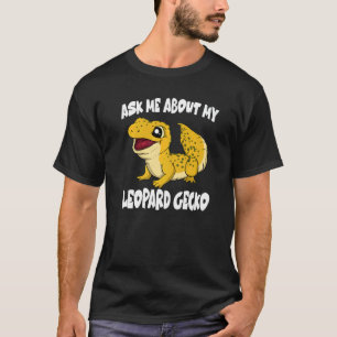 Ask Me About My Leopard Gecko Lizard   T-Shirt