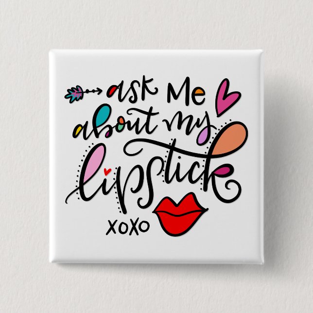 Ask me about my lipstick 2 inch square button (Front)