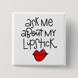 Ask me about my lipstick 2 inch square button