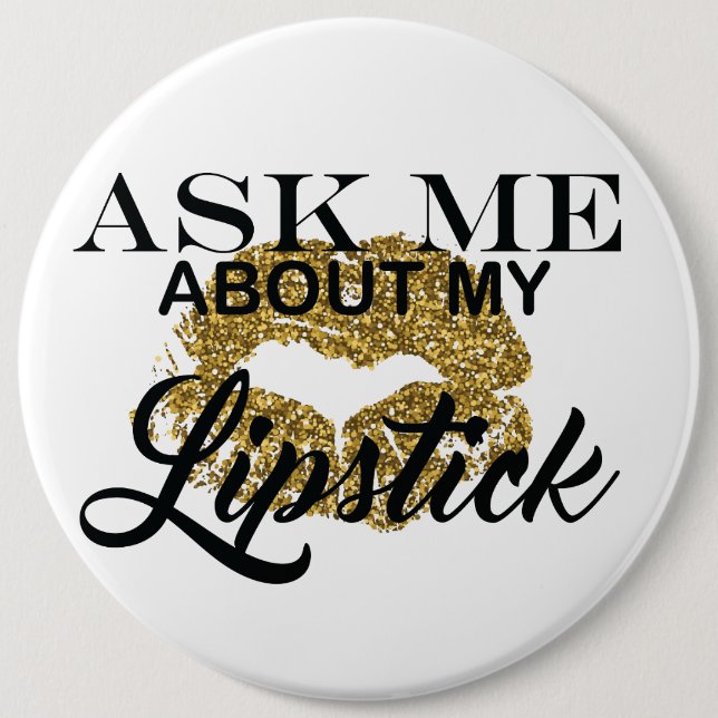 Ask Me About My Lipstick Button (Front)