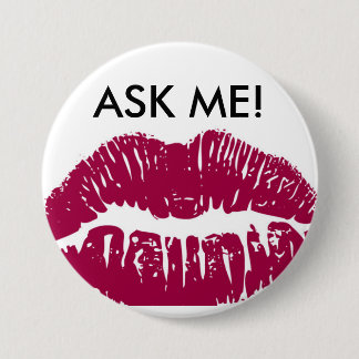 ASK ME ABOUT MY LIPSTICK BUTTON