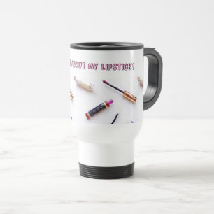 "Ask me about my Lipstick" travel mug