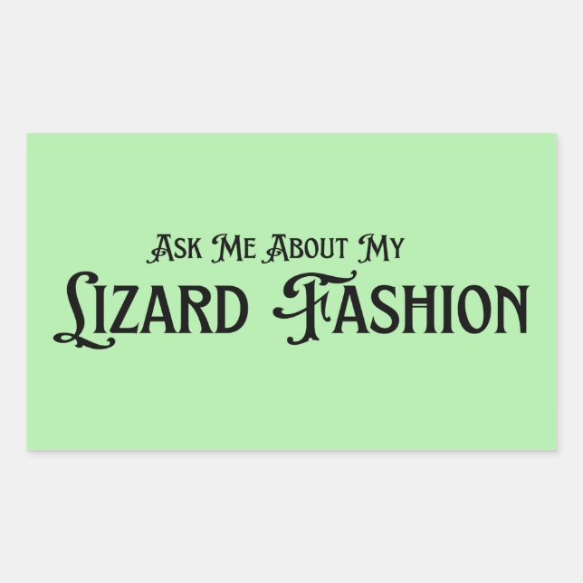 ask me about my lizard fashion sticker (Front)