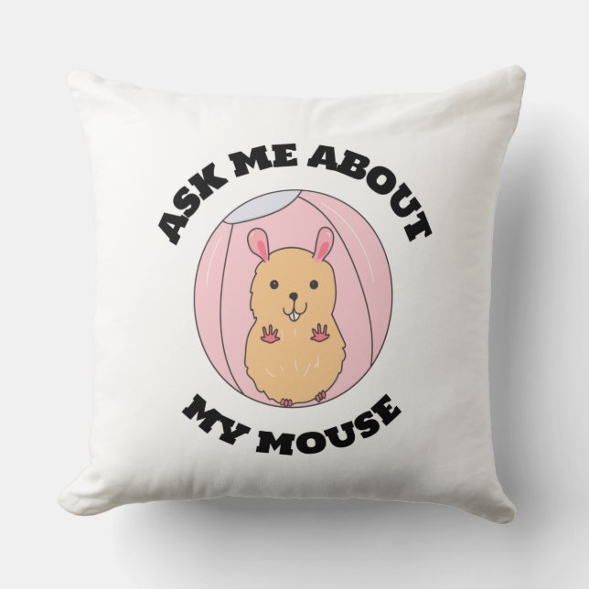 Ask me about my mouse throw pillow (Front)