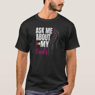 Ask Me About My Nails Nail Tech 1 T-Shirt