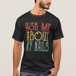 Ask Me About My Nails Retro Vintage Nails Women T-Shirt